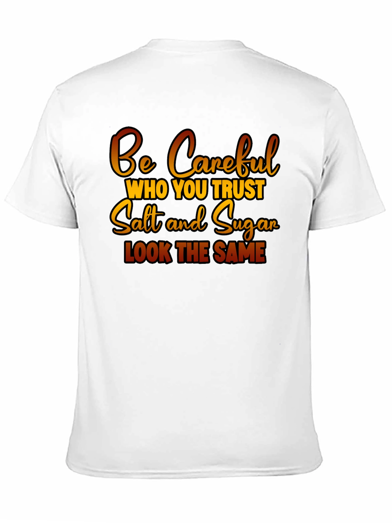 Be Careful Who You Trust Graphic T-Shirt