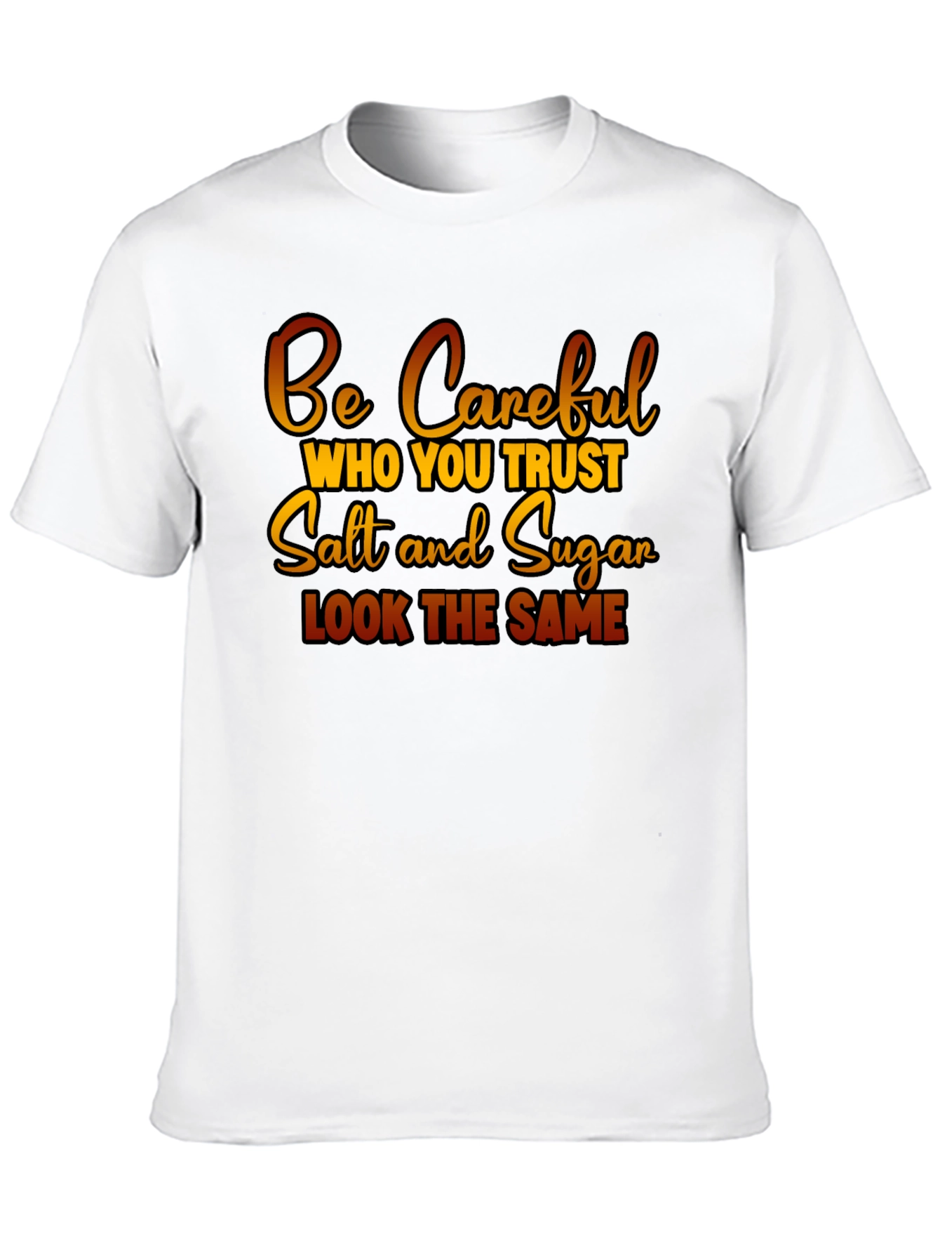 Be Careful Who You Trust Graphic T-Shirt