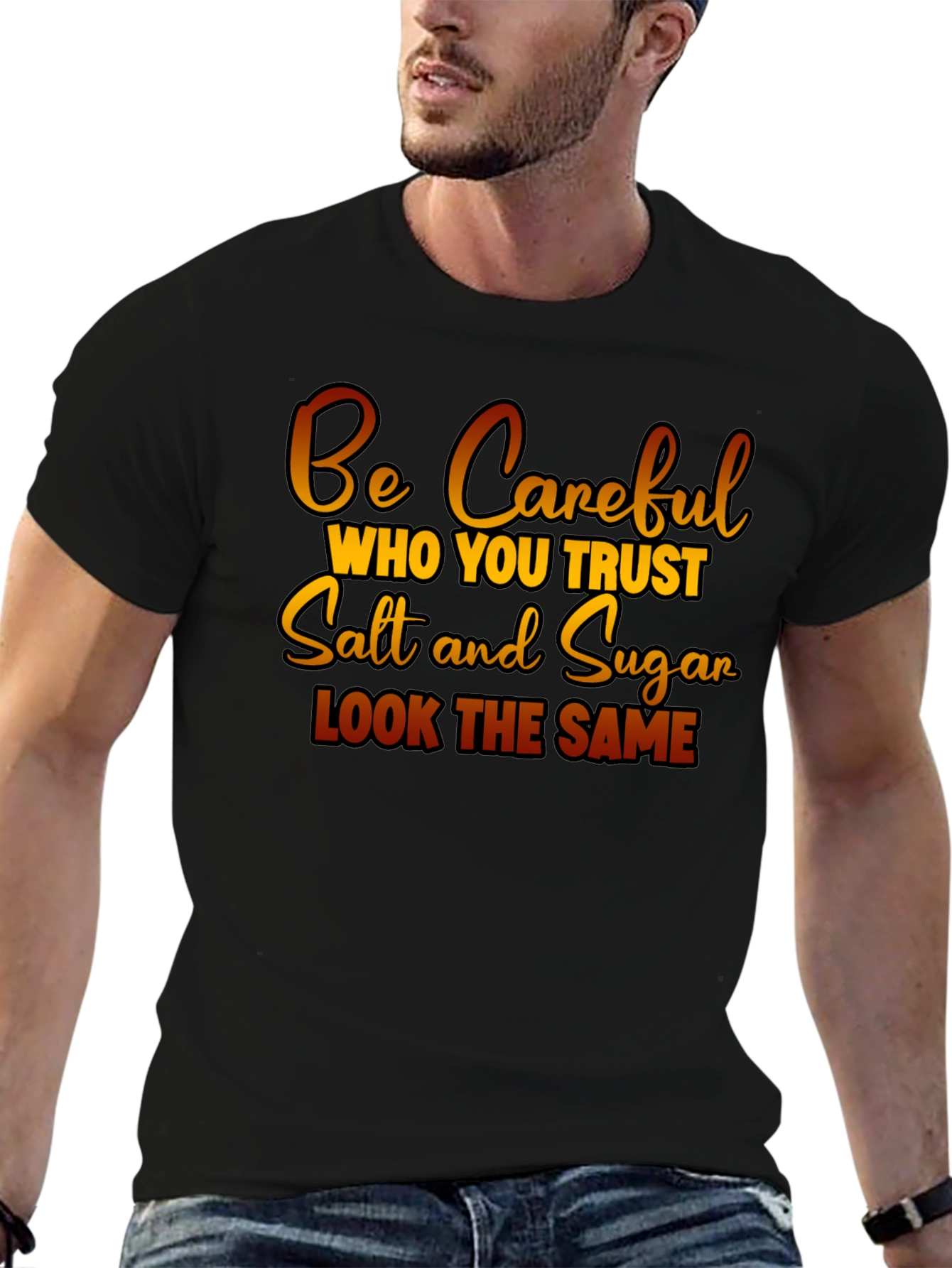 Be Careful Who You Trust Graphic T-Shirt