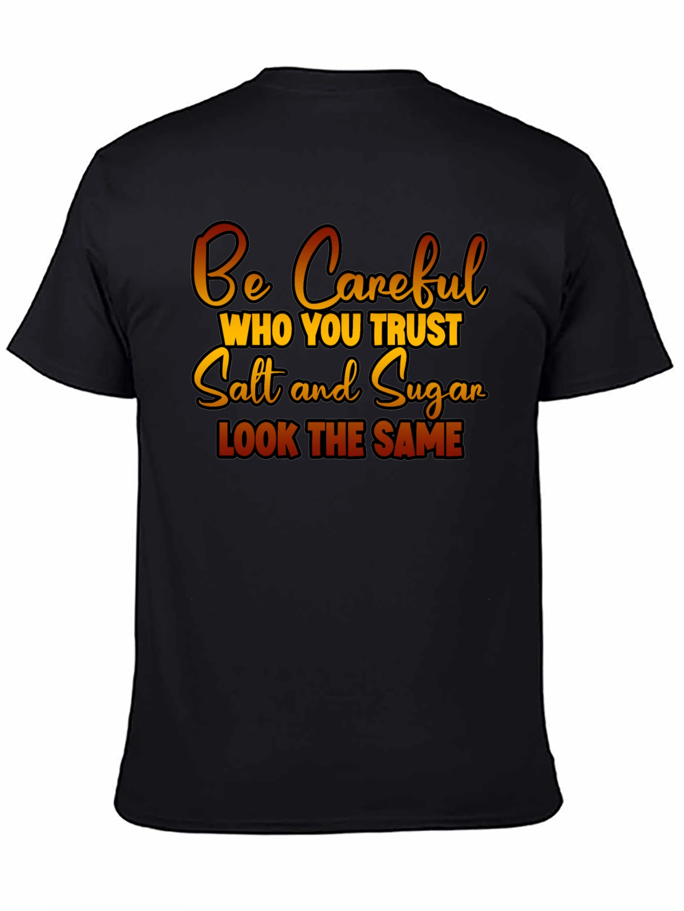 Be Careful Who You Trust Graphic T-Shirt