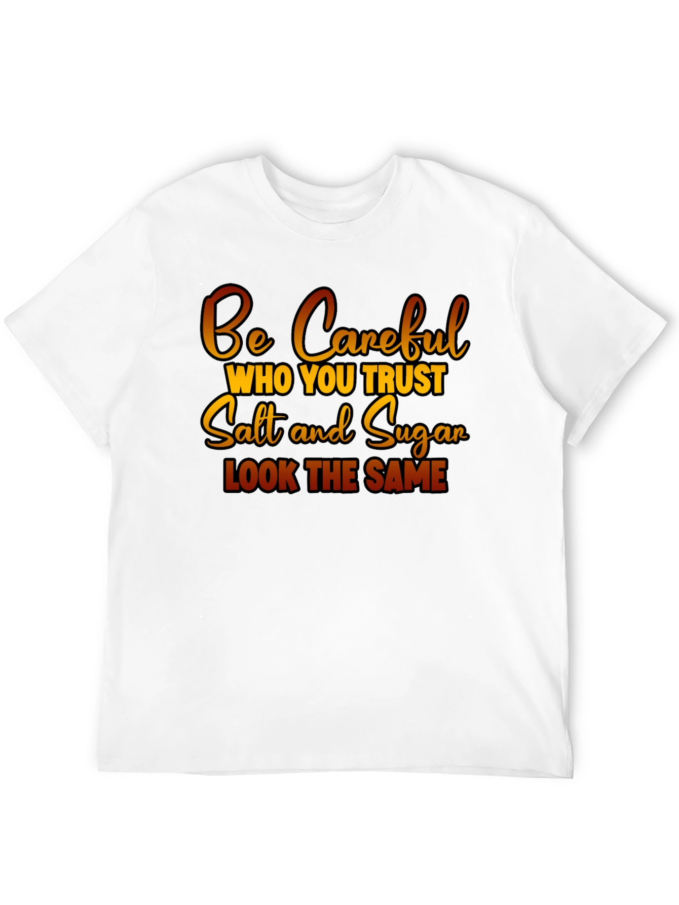 Be Careful Who You Trust Graphic T-Shirt