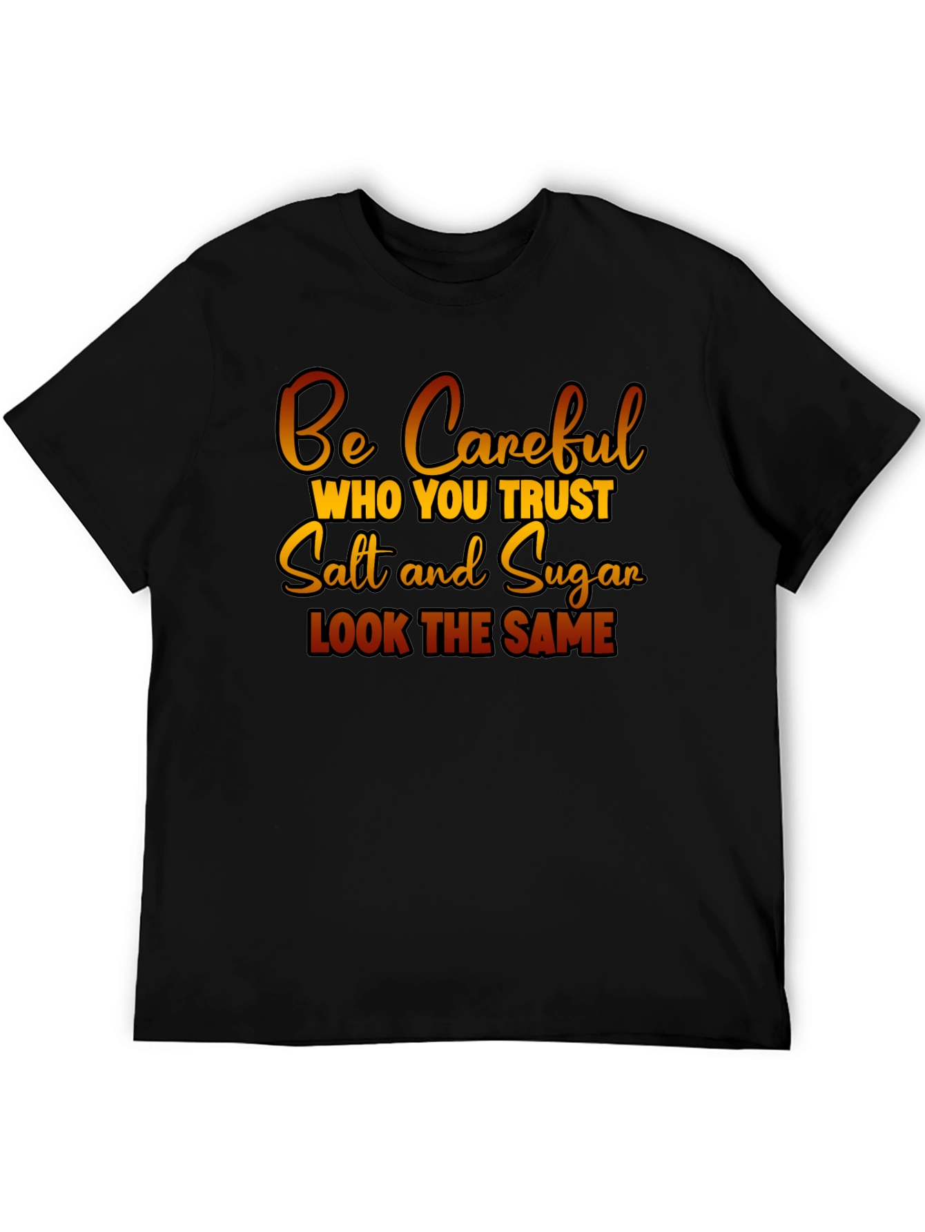 Be Careful Who You Trust Graphic T-Shirt
