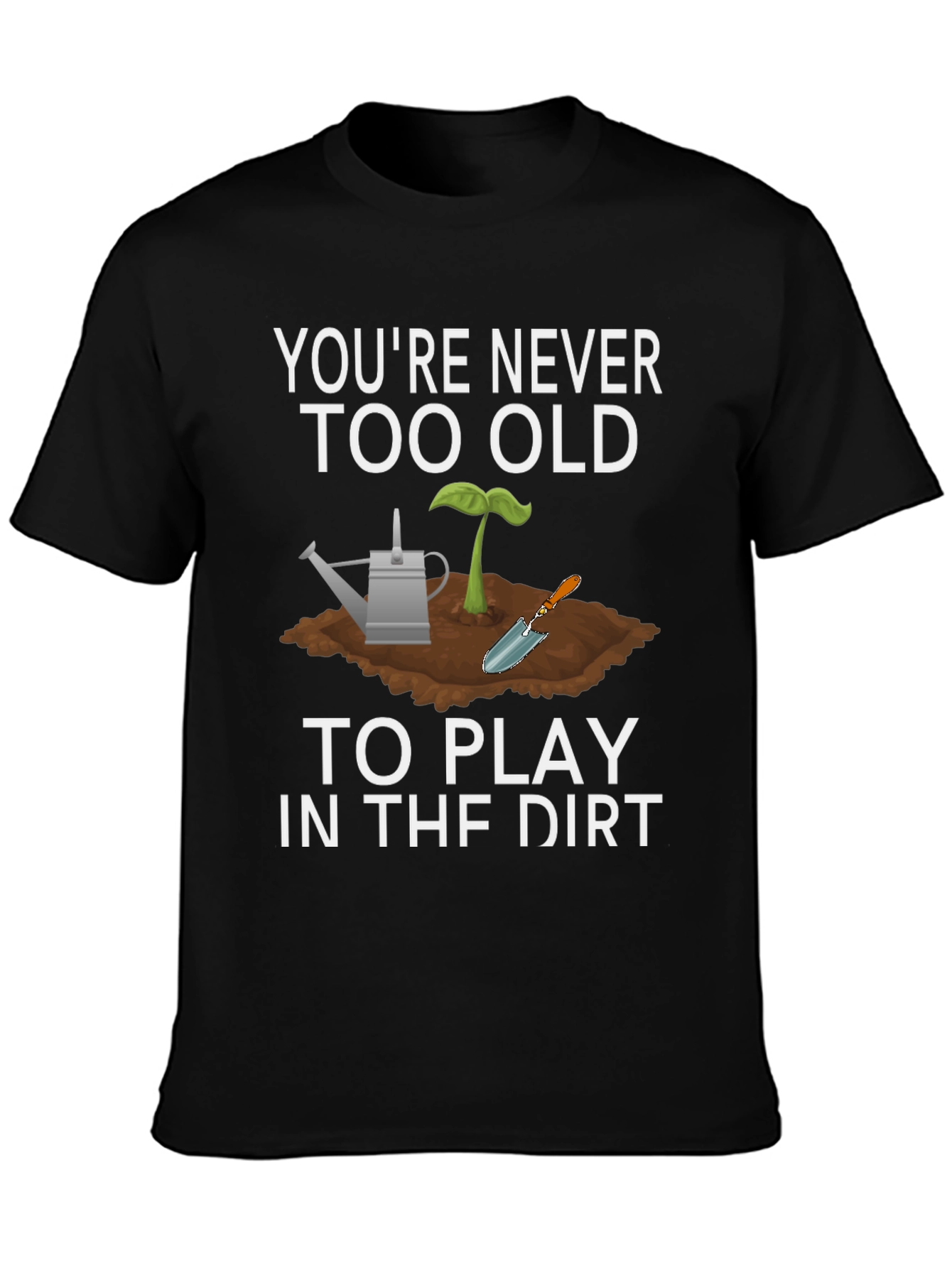 Play in the Dirt Tee - Gardening Lover
