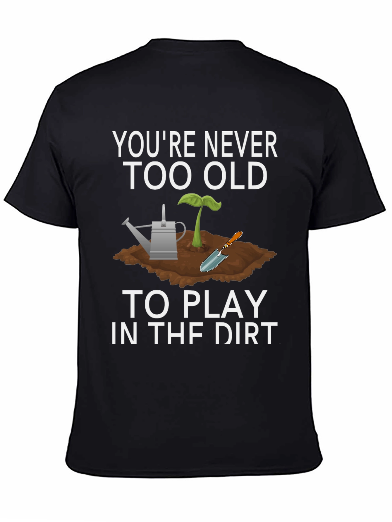 Play in the Dirt Tee - Gardening Lover