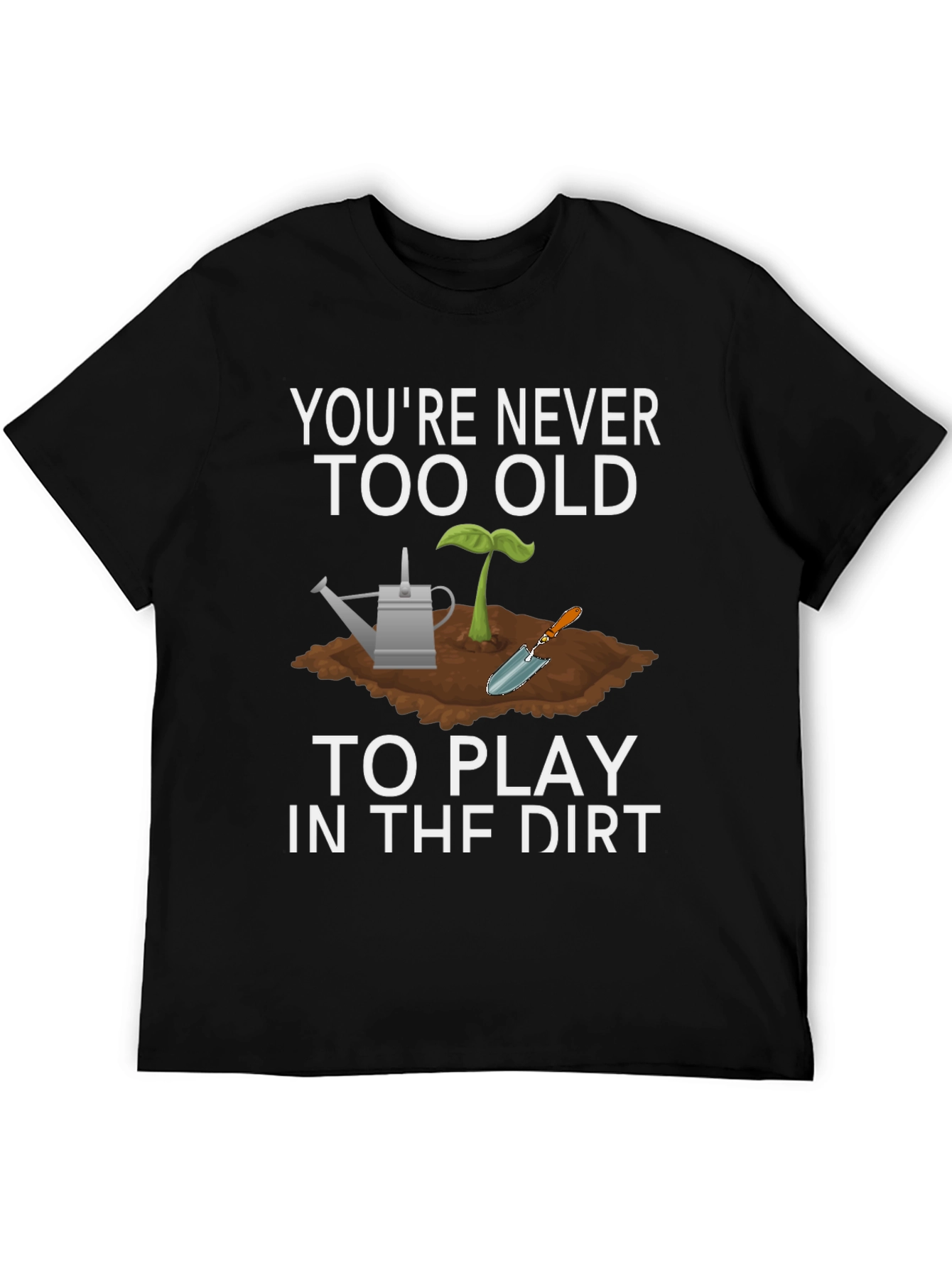Play in the Dirt Tee - Gardening Lover